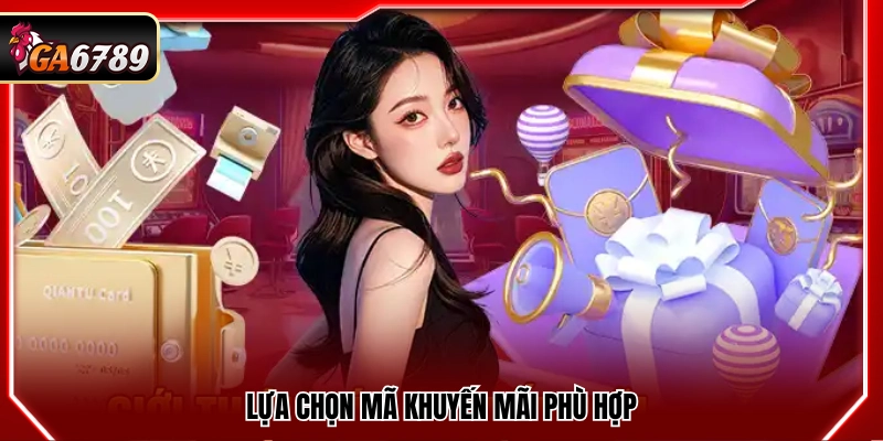 Chọn mã ưu đãi phù hợp với nhu cầu